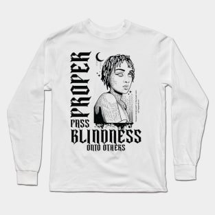 Proper pass blindness onto others Long Sleeve T-Shirt